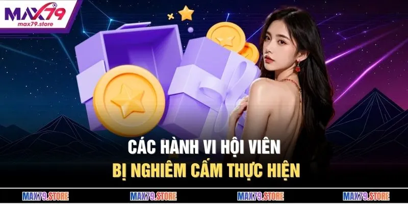 Các hành vi hội viên bị nghiêm cấm thực hiện
